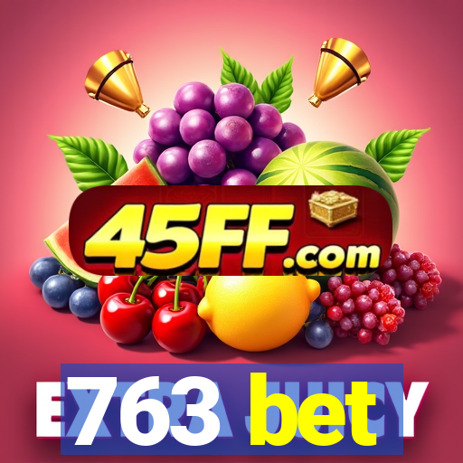 763 bet